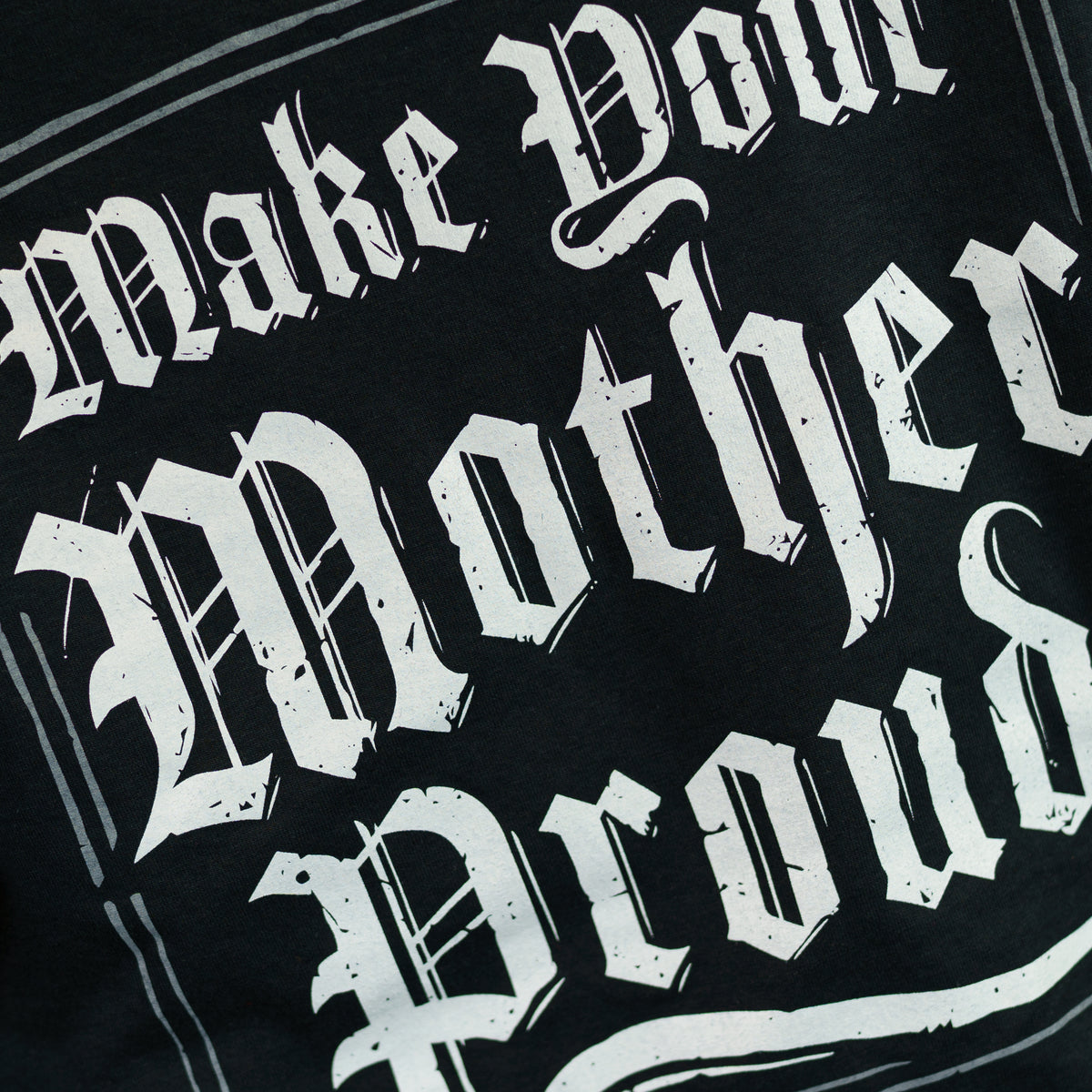 MAKE YOUR MOTHER PROUD TEE